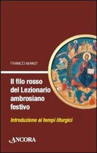 Il filo rosso del nuovo lezionario ambrosiano - Franco Manzi - Libro Ancora 2009, Sussidi ambrosiani | Libraccio.it