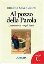 Al pozzo della parola. Commento ai Vangeli festivi. Anno C