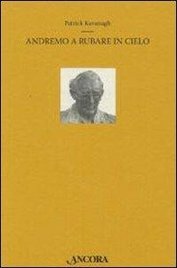 Andremo a rubare in cielo - Patrick Kavanagh - Libro Ancora 2009, Oblò | Libraccio.it