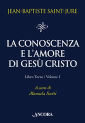 La conoscenza e l'amore di Gesù Cristo. Vol. 3/1