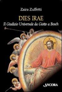 Dies irae. Il giudizio universale da Giotto a Bosch - Zaira Zuffetti - Libro Ancora 2009, Tra arte e teologia | Libraccio.it