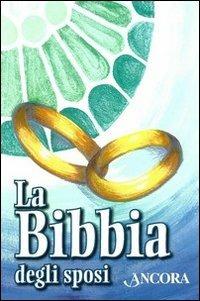 La Bibbia degli sposi - Bruno Maggioni - Libro Ancora 2009, Fuori collana | Libraccio.it