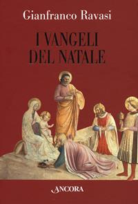I Vangeli del Natale - Gianfranco Ravasi - Libro Ancora 2009, Tra arte e teologia | Libraccio.it