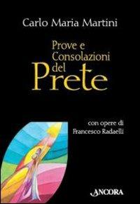 Prove e consolazioni del prete - Carlo Maria Martini, Francesco Radaelli - Libro Ancora 2010, Tra arte e teologia | Libraccio.it