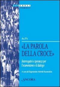 La parola della croce (1Cor, 18)  - Libro Ancora 2010, Percorsi ecumenici | Libraccio.it
