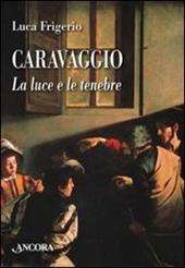 Caravaggio. La luce e le tenebre