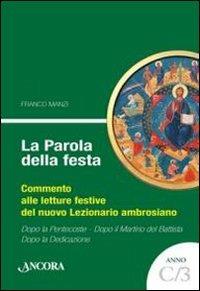 La parola della festa. Commento alle letture festive del nuovo Lezionario ambrosiano. Vol. 3 - Franco Manzi - Libro Ancora 2010, Sussidi ambrosiani | Libraccio.it