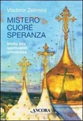 Mistero cuore speranza. Elementi della spiritualità ortodossa