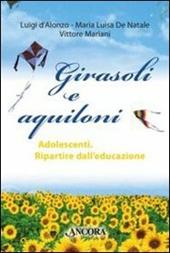 Girasoli e aquiloni. Adolescenti. Ripartire dall'educazione