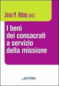 I beni dei consacrati a servizio della missione  - Libro Ancora 2010, Vita consacrata | Libraccio.it