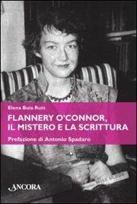 Flannery O'Connor, il mistero e la scrittura - Elena Buia Rutt - Libro Ancora 2010, Maestri di frontiera | Libraccio.it