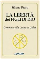 La libertà dei figli di Dio. Commento alla lettera ai Galati