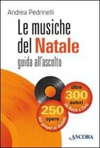 Le musiche del Natale. Guida all'ascolto - Andrea Pedrinelli - Libro Ancora 2010, Incursioni | Libraccio.it