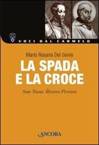 La spada e la croce. San Nuno Alvares Pereira - Maria Rosaria Del Genio - Libro Ancora 2011, Voci dal Carmelo | Libraccio.it