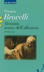 Abramo uomo dell'alleanza. Meditazioni - Franco Brovelli - Libro Ancora 2011, Le ancore | Libraccio.it
