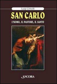 San Carlo. L'uomo, il pastore, il santo - Luigi Crivelli - Libro Ancora 2010, Profili | Libraccio.it