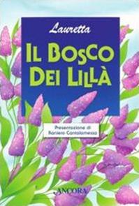 Il bosco dei lillà - Lauretta - Libro Ancora 2011 | Libraccio.it