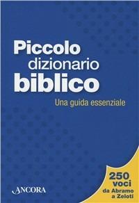 Piccolo dizionario biblico. Una guida essenziale  - Libro Ancora 2011 | Libraccio.it