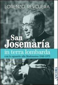 San Josemaría in terra lombarda con lo sguardo rivolto alla Madonnina 1948-1973 - Lorenzo Revojera - Libro Ancora 2011, Profili | Libraccio.it