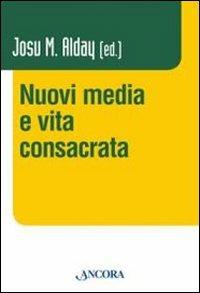 Nuovi media e vita consacrata  - Libro Ancora 2011, Vita consacrata | Libraccio.it