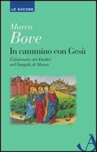 In cammino con Gesù. Lectio sul Vangelo di Marco - Marco Bove - Libro Ancora 2011, Le ancore | Libraccio.it