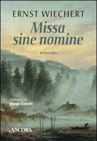 Missa sine nomine - Ernst Wiechert - Libro Ancora 2011 | Libraccio.it