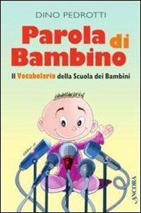 Parola di bambino. Il vocabolario della scuola dei bambini - Dino Pedrotti - Libro Ancora 2012, Percorsi familiari | Libraccio.it