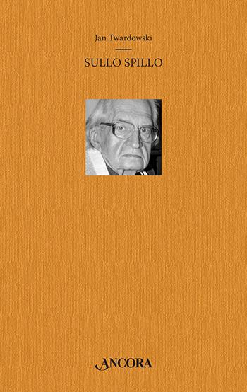 Sullo spillo. Versi scelti - Jan Twardowski - Libro Ancora 2012, Oblò | Libraccio.it
