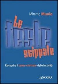 Le feste scippate. Riscoprire il senso cristiano delle festività - Mimmo Muolo - Libro Ancora 2012, Focus | Libraccio.it