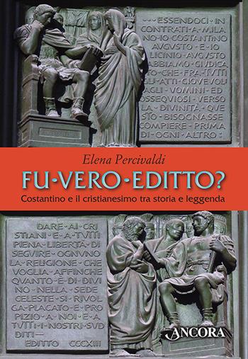 Fu vero editto? Costantino e il cristianesimo, tra storia e leggenda - Elena Percivaldi - Libro Ancora 2012, Medievalia | Libraccio.it