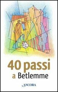 40 passi a Betlemme  - Libro Ancora 2012, Fuori collana | Libraccio.it