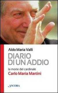 Diario di un addio. La morte del cardinale Carlo Maria Martini - Aldo Maria Valli - Libro Ancora 2012, Profili | Libraccio.it