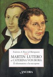 Martin Lutero e Caterina von Bora. Il riformatore e la sua sposa