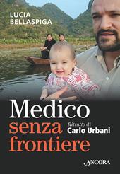 Medico senza frontiere. Ritratto di Carlo Urbani