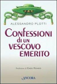 Confessioni di un vescovo emerito - Alessandro Plotti - Libro Ancora 2013, Saggi | Libraccio.it