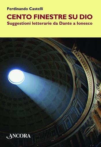 Cento finestre su Dio - Ferdinando Castelli - Libro Ancora 2013, Maestri di frontiera | Libraccio.it