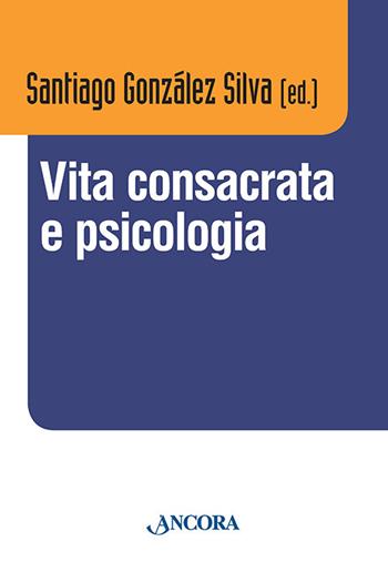 Vita consacrata e psicologia. Atti del convegno (Roma, 11-14 dicembre 2012)  - Libro Ancora 2013, Vita consacrata | Libraccio.it