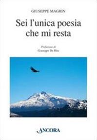 Sei l'unica poesia che mi resta - Giuseppe Magrin - Libro Ancora 2013, Oblò | Libraccio.it