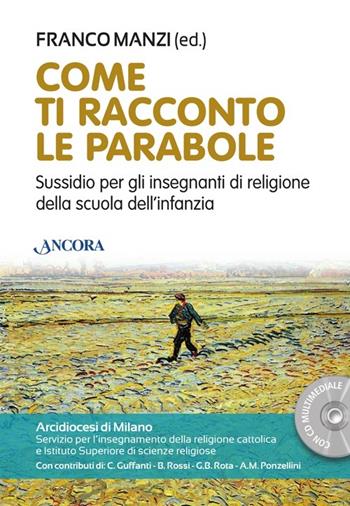 Come ti racconto le parabole. Sussidio per gli insegnanti di religione della scuola dell'infanzia. Con DVD-ROM - Franco Manzi - Libro Ancora 2013, Percorsi pastorali | Libraccio.it