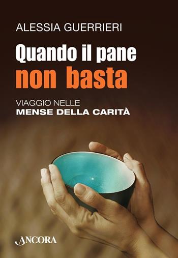 Quando il pane non basta - Alessia Guerrieri - Libro Ancora 2013, Focus | Libraccio.it