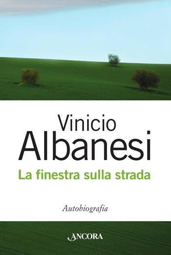 La finestra sulla strada - Vinicio Albanesi - Libro Ancora 2013, Profili | Libraccio.it