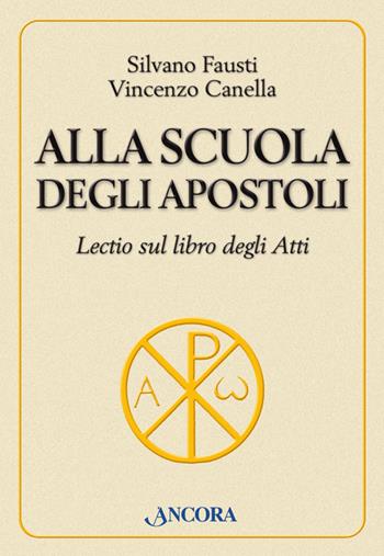 Alla scuola degli Apostoli. Lectio sul libro degli Atti - Silvano Fausti, Vincenzo Canella - Libro Ancora 2014, Parola di vita | Libraccio.it