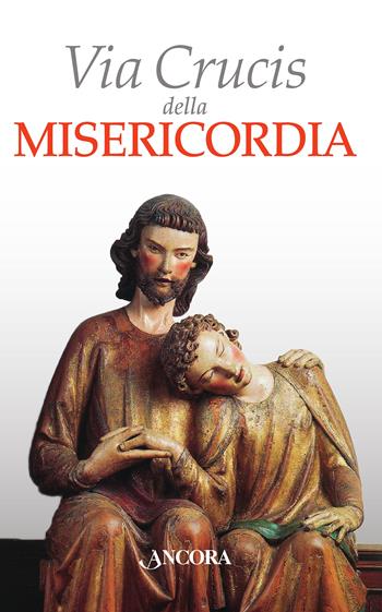 Via Crucis della misericordia  - Libro Ancora 2014, Sussidi liturgici | Libraccio.it