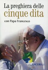 La preghiera delle cinque dita con papa Francesco. Con gadget