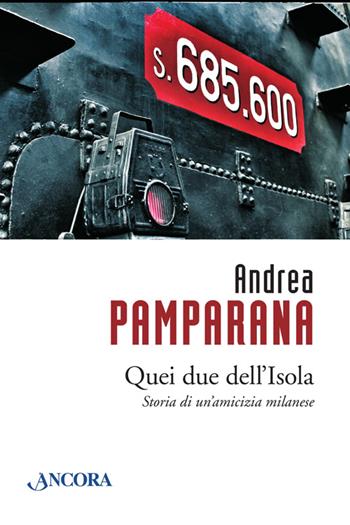 Quei due dell'Isola - Andrea Pamparana - Libro Ancora 2014, Profili | Libraccio.it