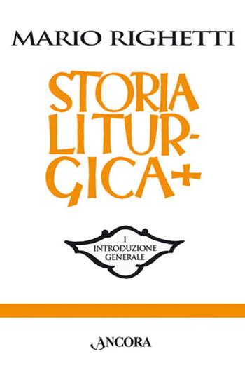 Storia liturgica - Mario Righetti - Libro Ancora 2014, Grandi opere | Libraccio.it
