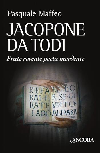 Jacopone da Todi. Un bizzarro monaco poeta - Pasquale Maffeo - Libro Ancora 2014, Medievalia | Libraccio.it