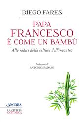 Papa Francesco è come un bambù