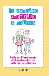 Il bambino adottivo a scuola - Loredana Colombo, Paola Dodde - Libro Ancora 2014, Percorsi familiari | Libraccio.it