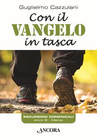 Con il Vangelo in tasca. Anno B - Guglielmo Cazzulani - Libro Ancora 2014, Parola di vita | Libraccio.it